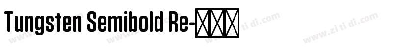 Tungsten Semibold Re字体转换